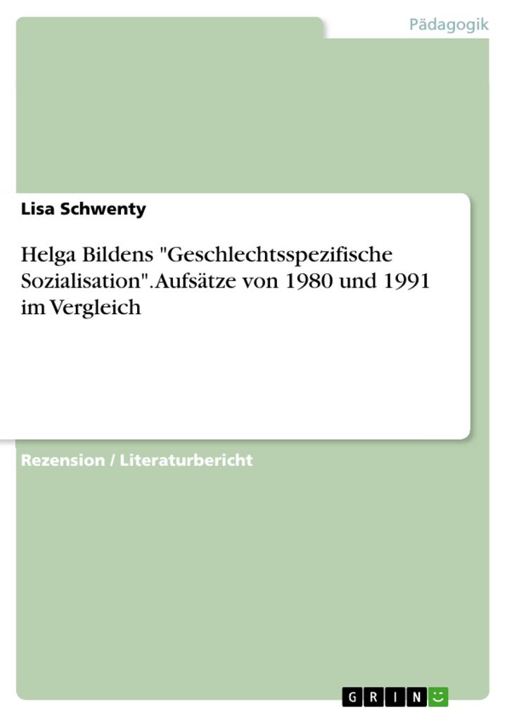 Helga Bildens Geschlechtsspezifische Sozialisation. Aufsätze von 1980 und 1991 im Vergleich
