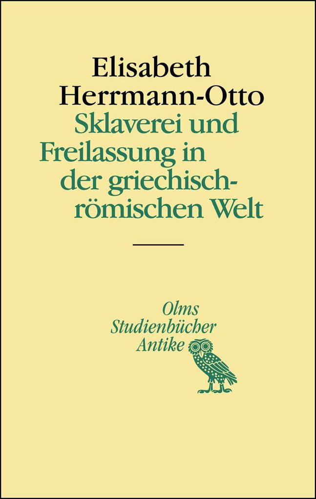 Sklaverei und Freilassung in der griechisch-römischen Welt - Elisabeth Herrmann-Otto