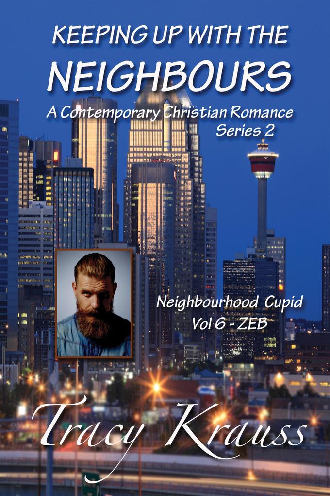 Neighbourhood Cupid - Volume 6 - ZEB (Keeping Up With the Neighbours Series 2 #6)