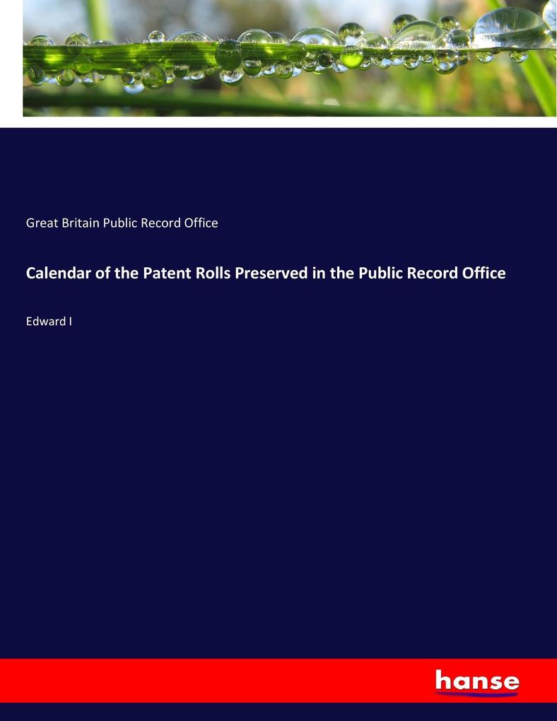 Calendar of the Patent Rolls Preserved in the Public Record Office