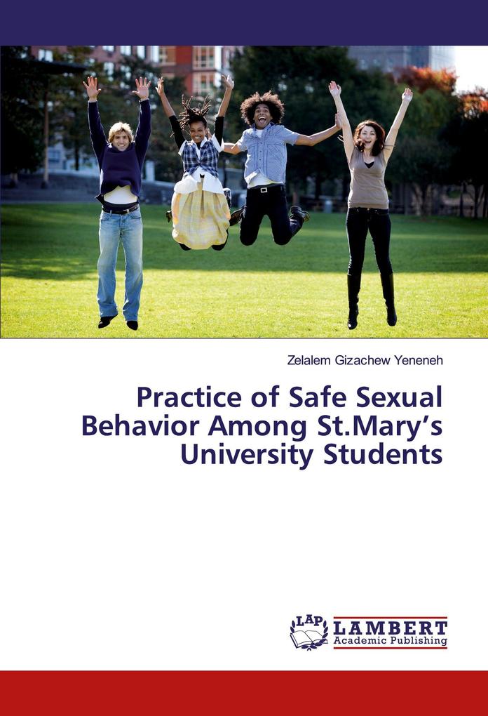 Practice of Safe Sexual Behavior Among St.Mary's University Students