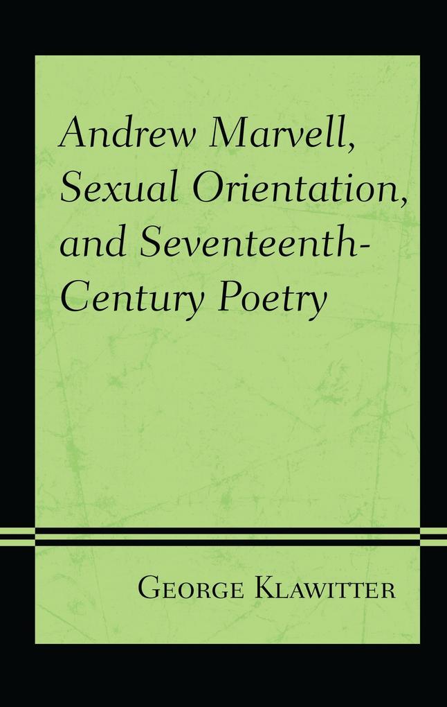 Andrew Marvell Sexual Orientation and Seventeenth-Century Poetry
