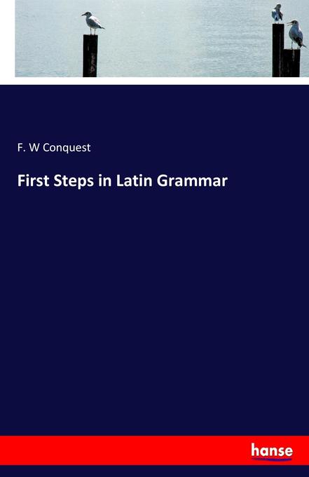 First Steps in Latin Grammar