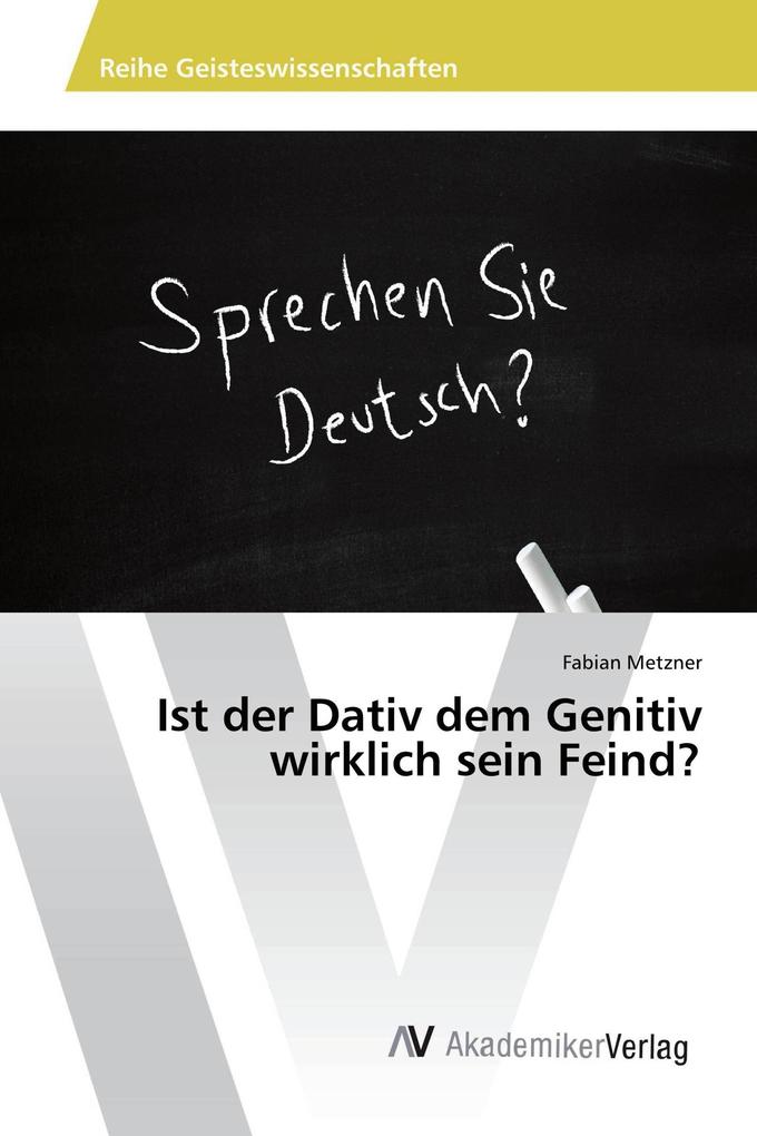 Ist der Dativ dem Genitiv wirklich sein Feind?