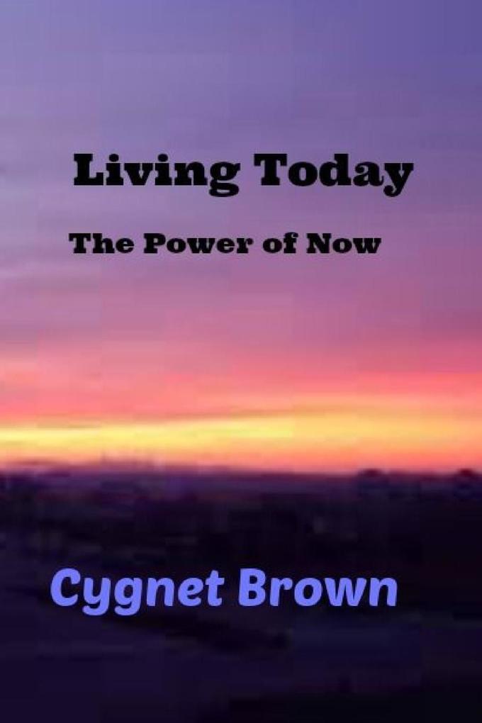 Living Today The Power of Now