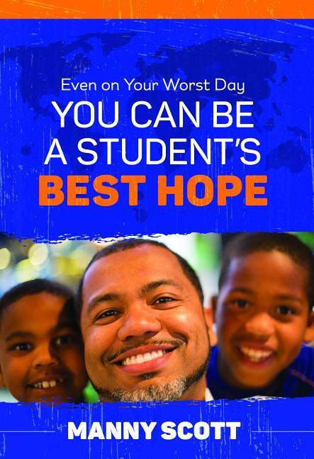 Even on Your Worst Day You Can Be a Student‘s Best Hope