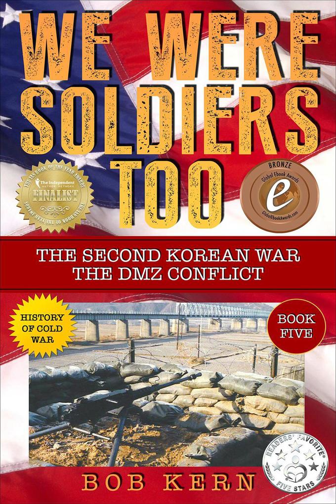 The Second Korean War; The DMZ Conflict (We Were Soldiers Too #5)