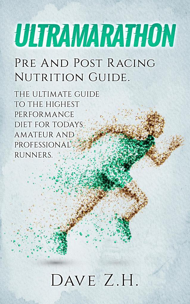 Ultramarathon: Pre And Post Racing Nutrition Guide