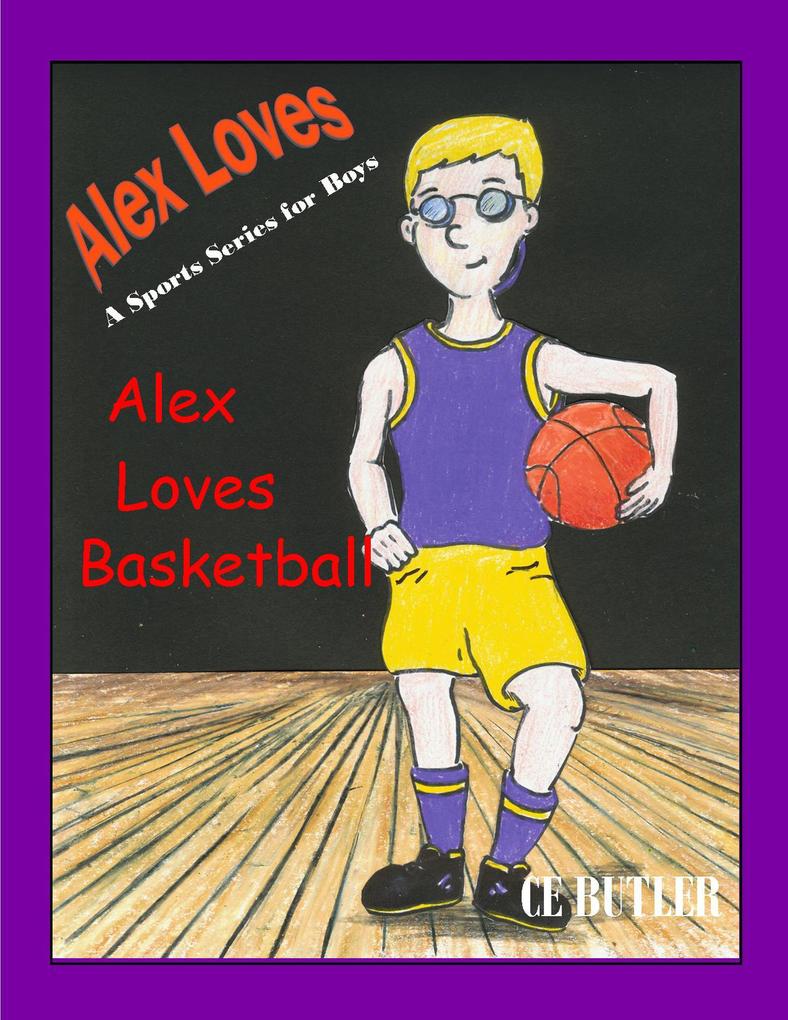 Alex Loves Basketball (Alex Loves Sports #4)