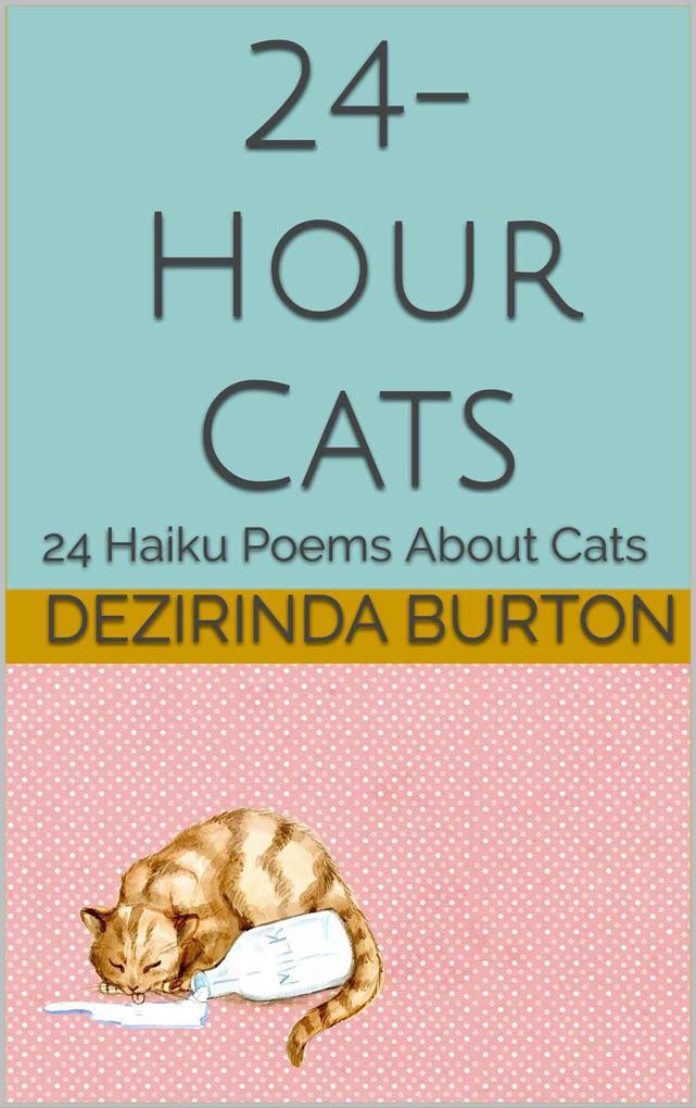 24-Hour Cats: 24 Haiku Poems About Cats
