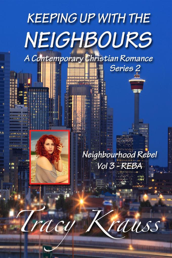 Neighbourhood Rebel - Volume 3 - REBA (Keeping Up With the Neighbours Series 2 #3)