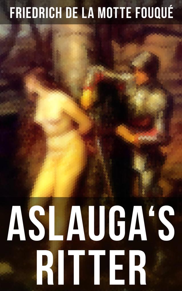 Aslauga‘s Ritter