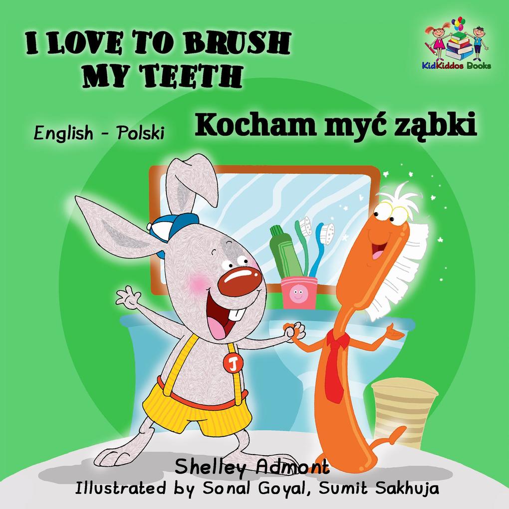  to Brush My Teeth Kocham myc zabki (English Polish Bilingual Collection)