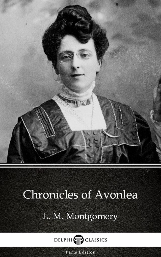 Chronicles of Avonlea by L. M. Montgomery (Illustrated)