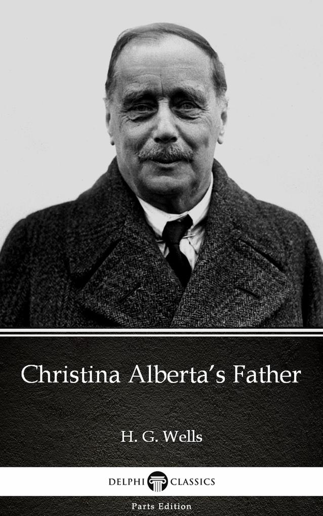 Christina Alberta‘s Father by H. G. Wells (Illustrated)