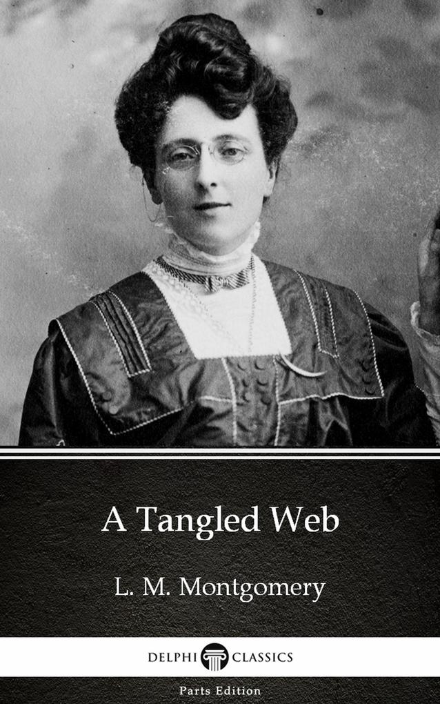 A Tangled Web by L. M. Montgomery (Illustrated)