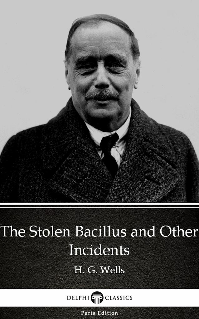The Stolen Bacillus and Other Incidents by H. G. Wells (Illustrated)