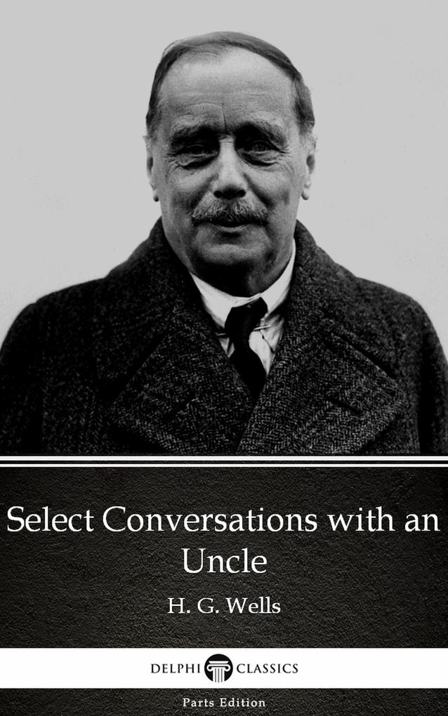Select Conversations with an Uncle by H. G. Wells (Illustrated)