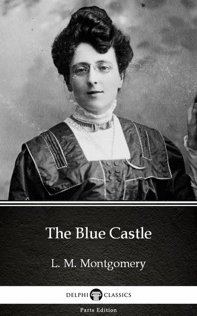 The Blue Castle by L. M. Montgomery (Illustrated)