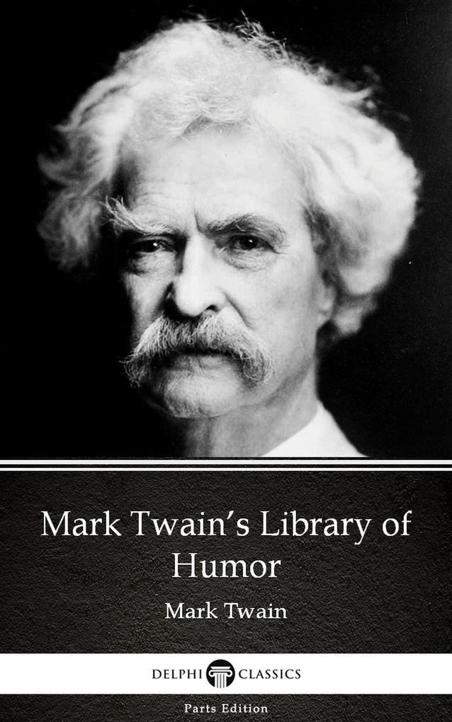 Mark Twain‘s Library of Humor by Mark Twain (Illustrated)