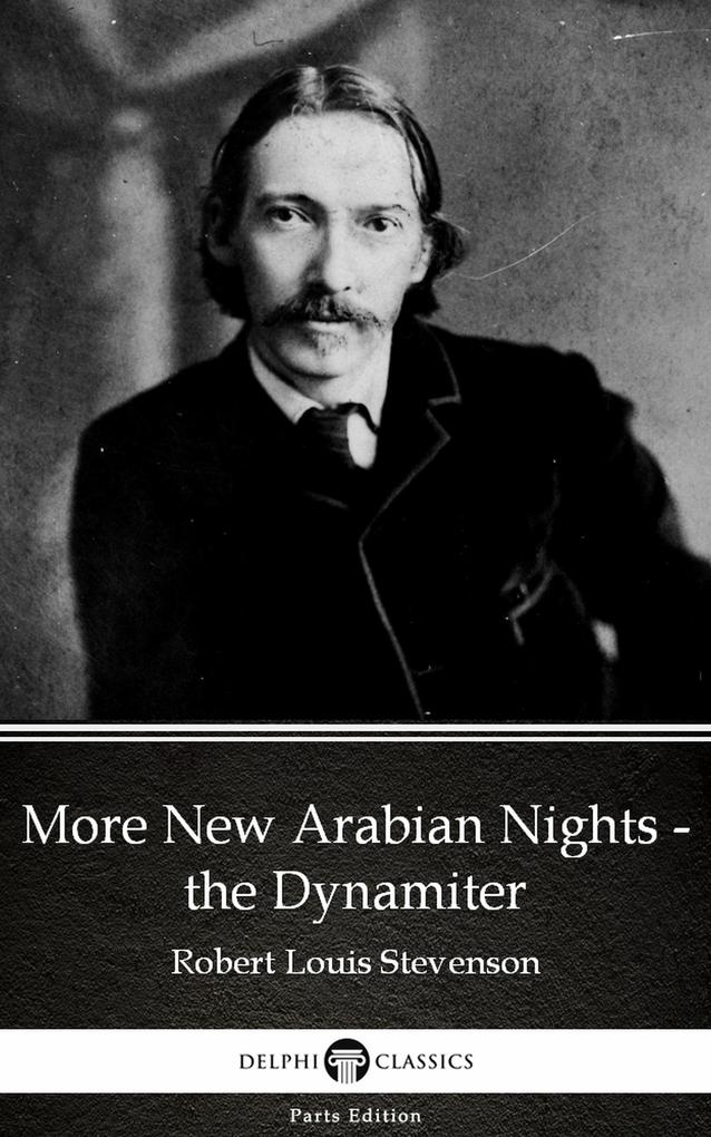 More New Arabian Nights - the Dynamiter by Robert Louis Stevenson (Illustrated)