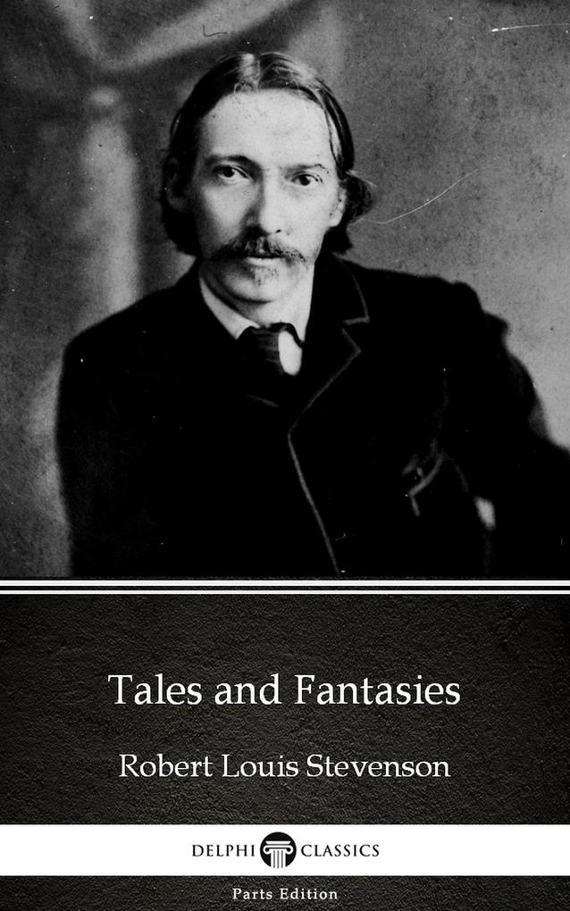 Tales and Fantasies by Robert Louis Stevenson (Illustrated)