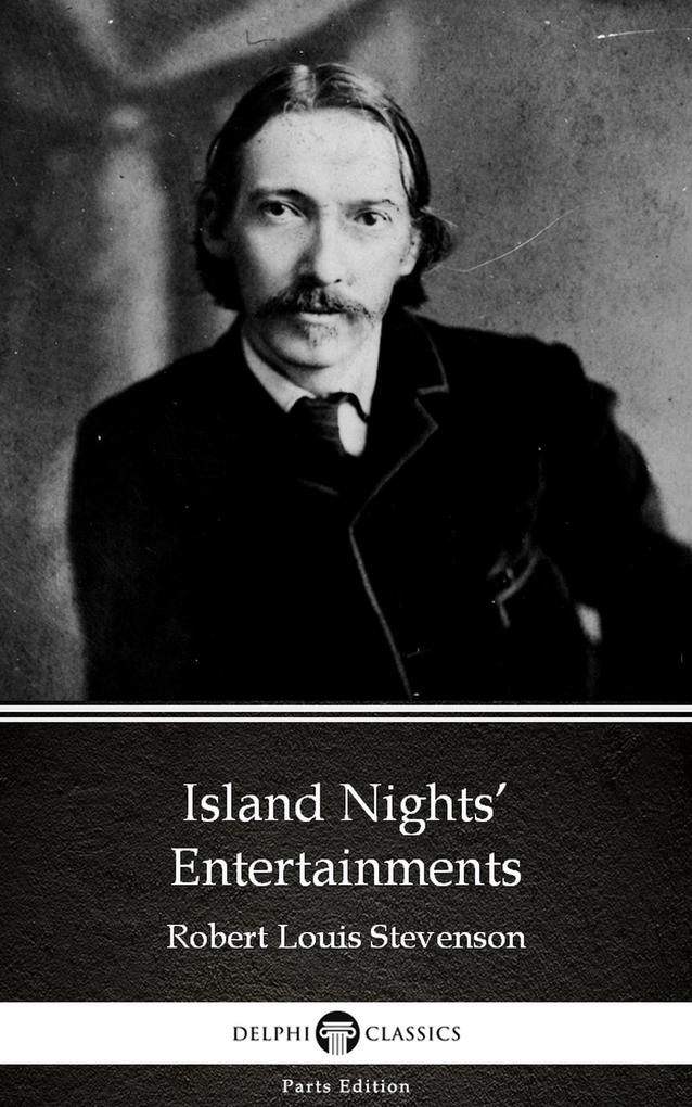 Island Nights‘ Entertainments by Robert Louis Stevenson (Illustrated)