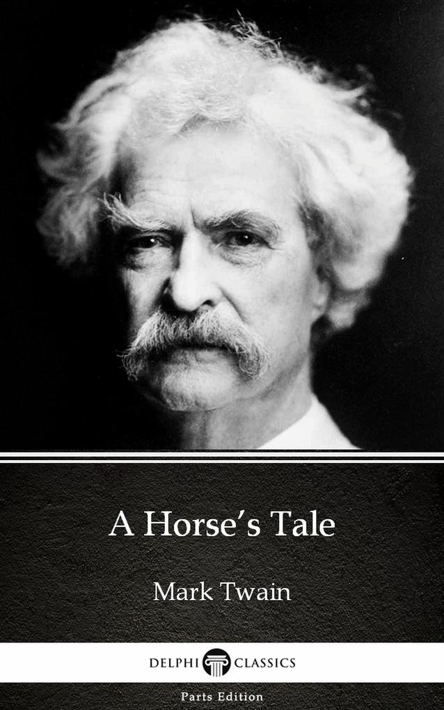 A Horse‘s Tale by Mark Twain (Illustrated)