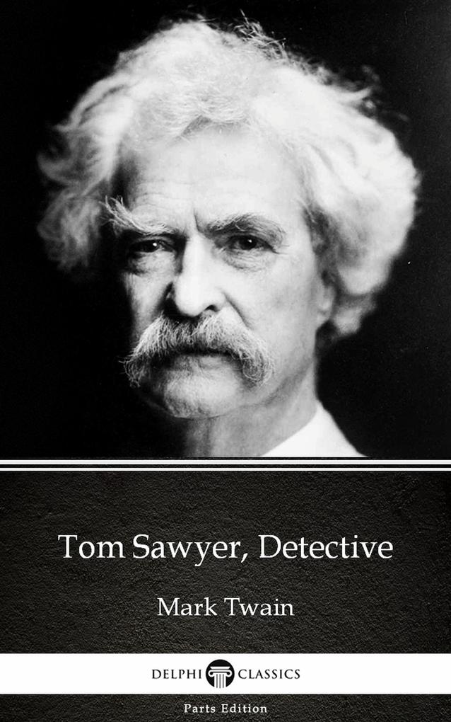 Tom Sawyer Detective by Mark Twain (Illustrated)