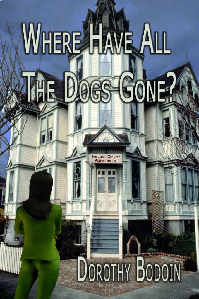 Where Have All the Dog‘s Gone? (A Foxglove Corners Mystery #12)