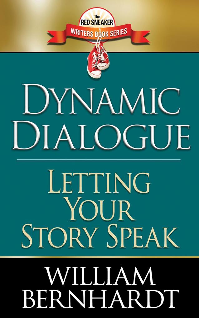 Dynamic Dialogue: Letting Your Story Speak (Red Sneaker Writers Books #4)
