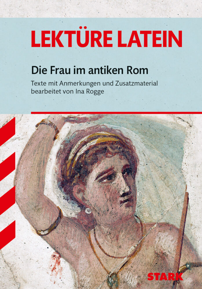STARK Lektüre Latein - Die Frau im antiken Rom - Ina Rogge
