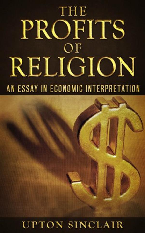 The Profits of Religion: An Essay in Economic Interpretation