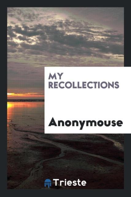 My recollections