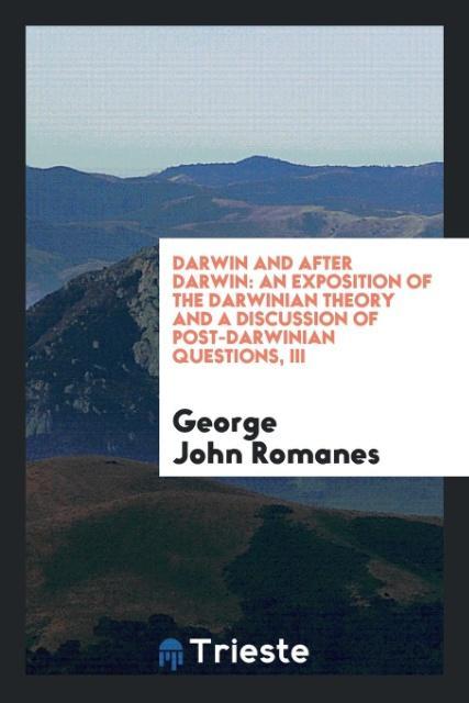 Darwin and after Darwin - George John Romanes