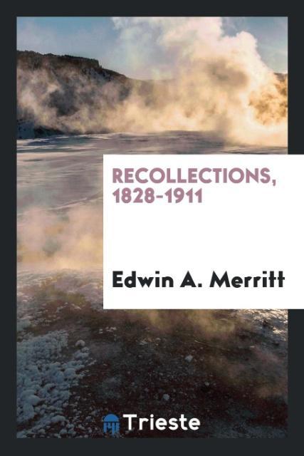 Recollections 1828-1911