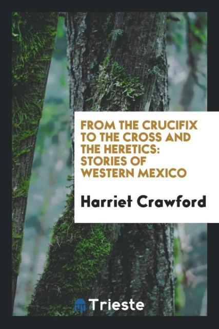 From the crucifix to the cross and the heretics - Harriet Crawford