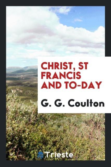 Christ St Francis and to-day