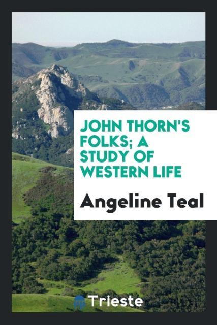 John Thorn‘s folks; a study of western life
