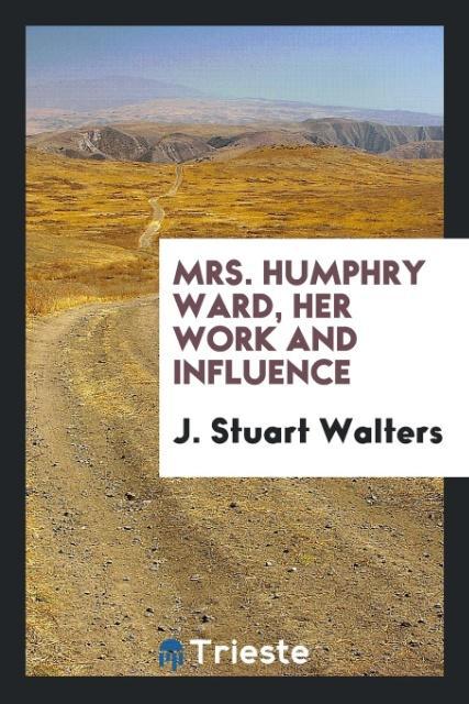 Mrs. Humphry Ward her work and influence