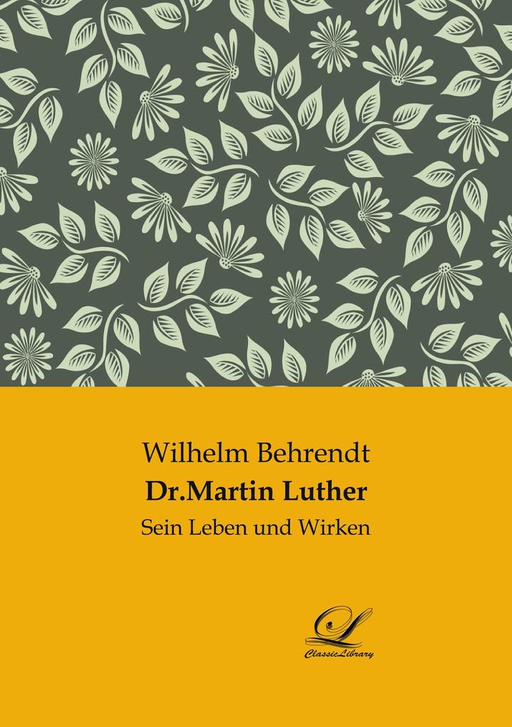 Dr.Martin Luther - Wilhelm Behrendt