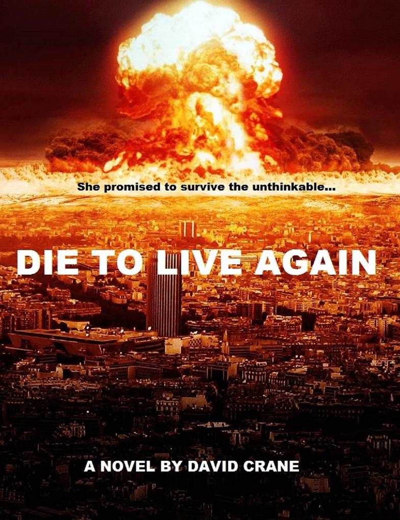 Die to Live Again: A Post-Apocalyptic Novel (Makers of Destiny - Sequel to Die to Live Again #1)