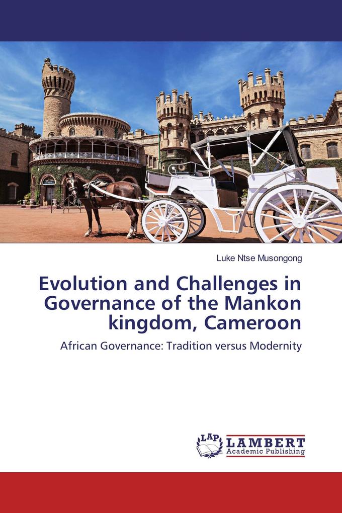 Evolution and Challenges in Governance of the Mankon kingdom Cameroon