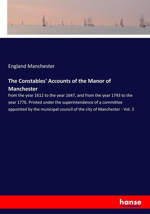 The Constables‘ Accounts of the Manor of Manchester