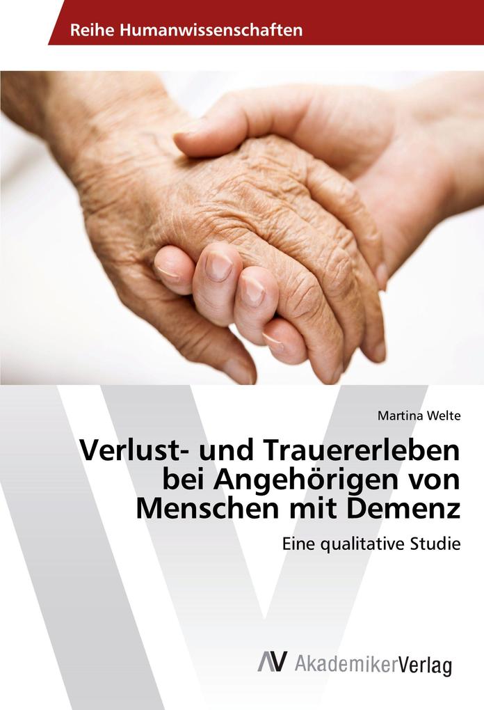 Verlust- und Trauererleben bei Angehörigen von Menschen mit Demenz