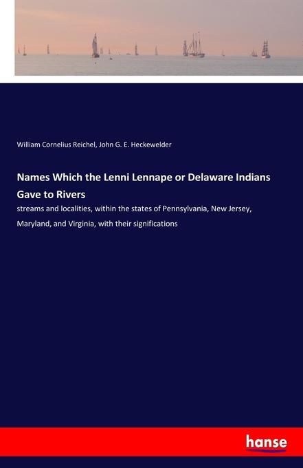 Names Which the Lenni Lennape or Delaware Indians Gave to Rivers
