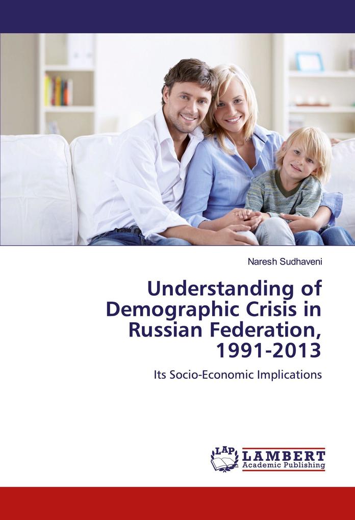 Understanding of Demographic Crisis in Russian Federation 1991-2013