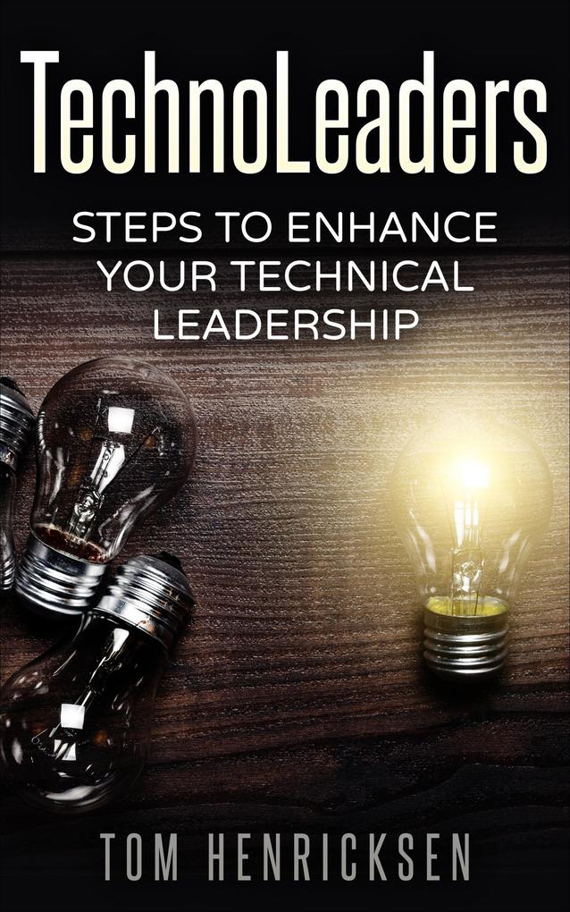 TechnoLeaders: Steps to Enhance Your Technical Leadership