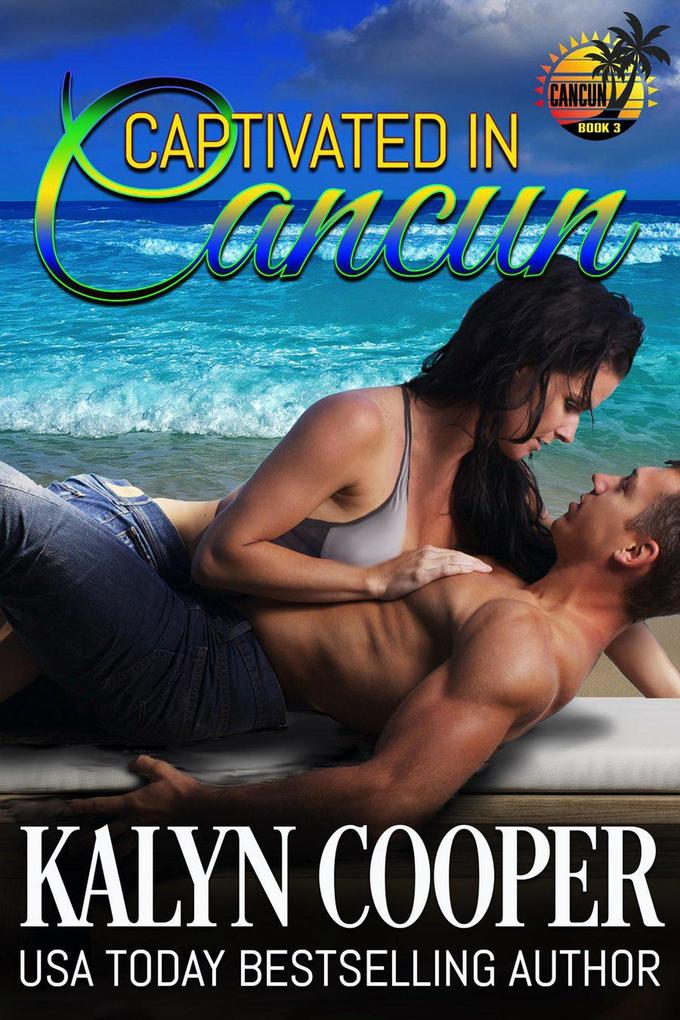 Captivated in Cancun (Cancun Series #3)