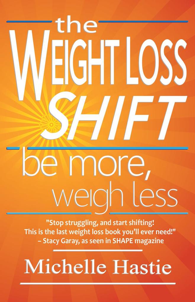 The Weight Loss Shift: Be More Weigh Less